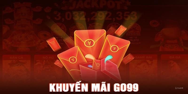 Top ưu đãi Go99 hấp dẫn cho từng sảnh cược