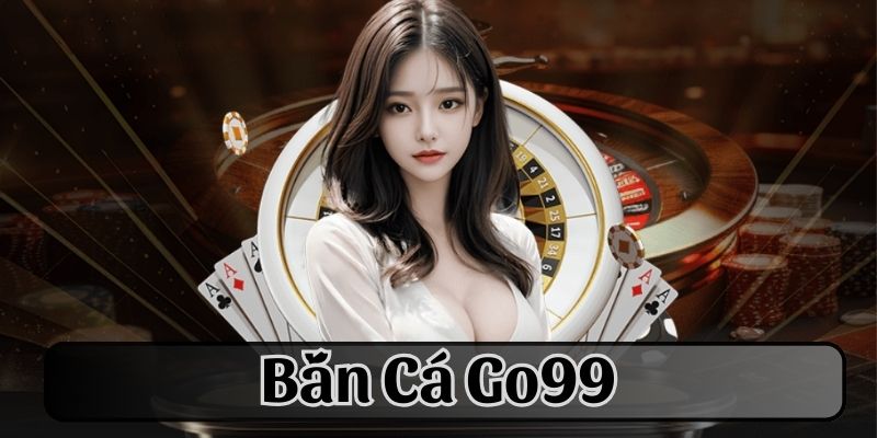 Bắn cá go99